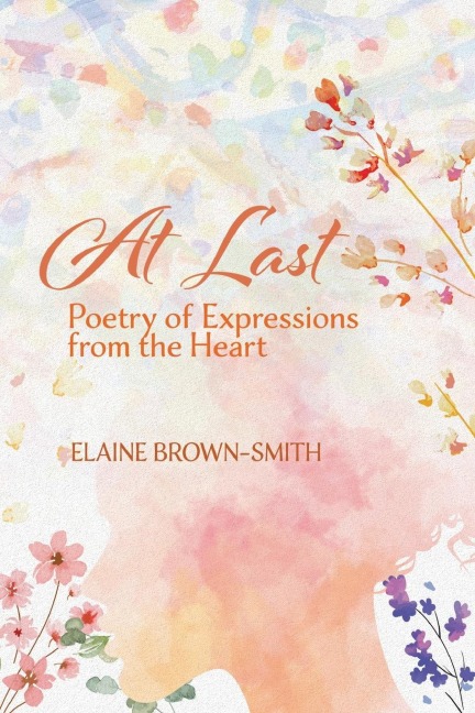 At Last: Poetry of Expressions from the Heart