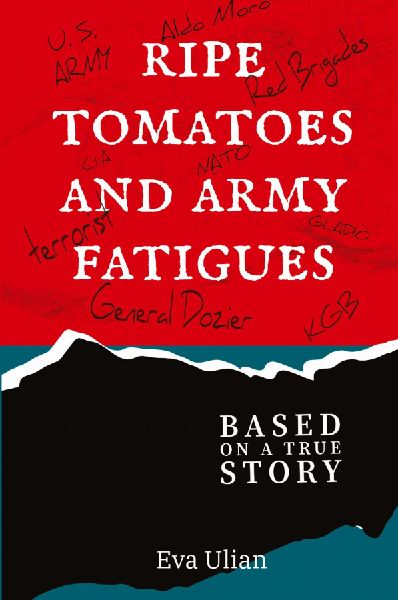 Ripe Tomatoes and Army Fatigues: Based on a True Story