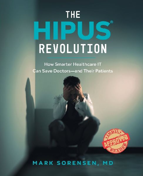 The HIPUS® Revolution: How Smarter Healthcare IT Can Save Doctors¿and Their Patients
