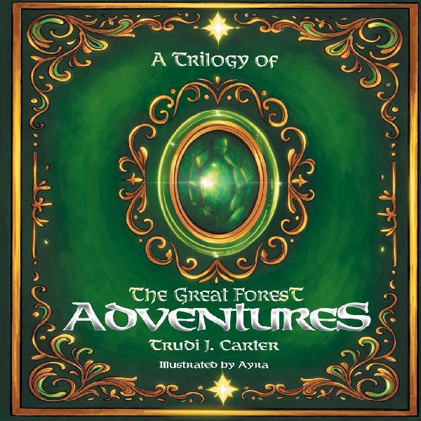 A Trilogy of The Great Forest Adventures: A Childrens Coffee Table Book - The First Ever!
