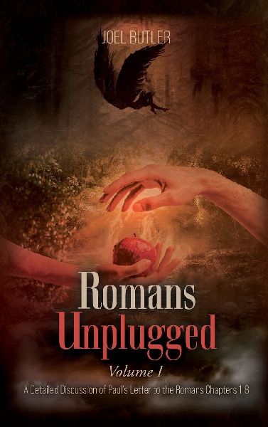 Romans Unplugged, Volume I: A Detailed Discussion of Pauls Letter to the Romans Chapters 1-8