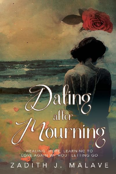 Dating After Mourning: Healing, Hope, Learning to Love Again Without Letting Go