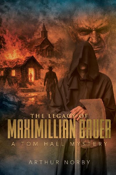 The Legacy of Maximillian Bauer: A Tom Hall Mystery