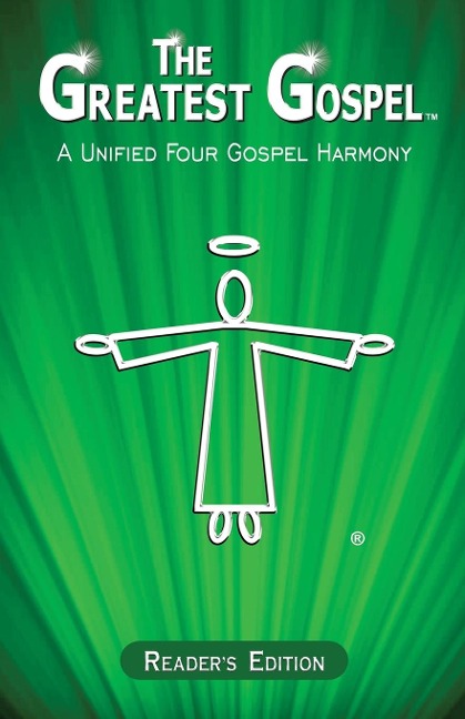 The Greatest Gospel: A Unified Four Gospel Harmony - Readers Edition