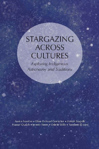 STARGAZING ACROSS CULTURES: Exploring Indigenous Astronomy and Traditions