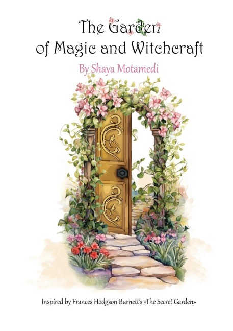 The Garden of Magic and Witchcraft: What youre looking for is not out there, its in you