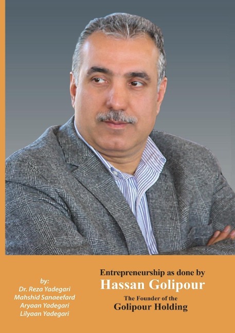 Entrepreneurship as done by Hassan Golipour: The Founder of Golipour Holding  (Iranian Great Entrepreneurs)