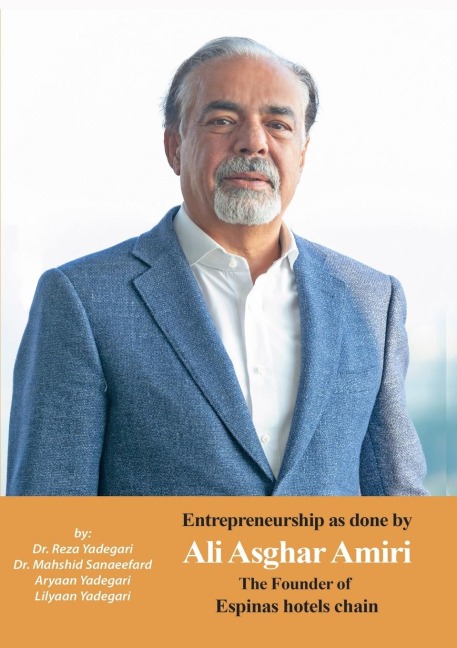 Entrepreneurship as done by Ali Asghar Amiri: The Founder of Espinas Hotels Chain