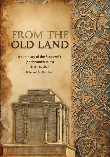 From The Old Land: A summary of the Ferdowsis Shahnameh tales