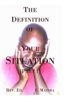 The Definition of Your Situation: Part 1