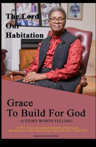 The Lord Our Habitation Grace to Build for God: Grace to Build for God God the Master Builder God's Habitation