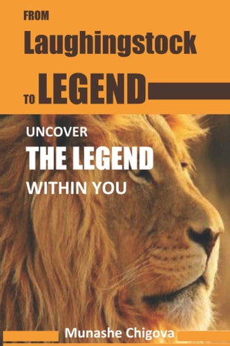 From Laughingstock to Legend Uncover the Legend Within You