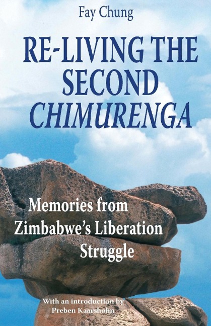 Re-Living the Second Chimurenga. Memories from Zimbabwes Liberation Struggle