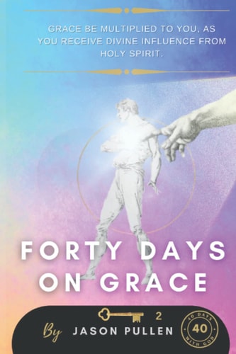 Forty Days On Grace Grace Be Multiplied To You As You Receive Divine Influence From Holy Spirit