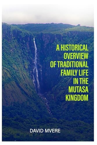 A Historical Overview of Traditional Family Life in the Mutasa Kingdom