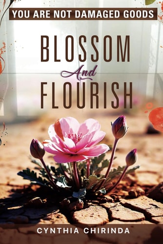 You Are Not Damaged Goods Blossom and Flourish