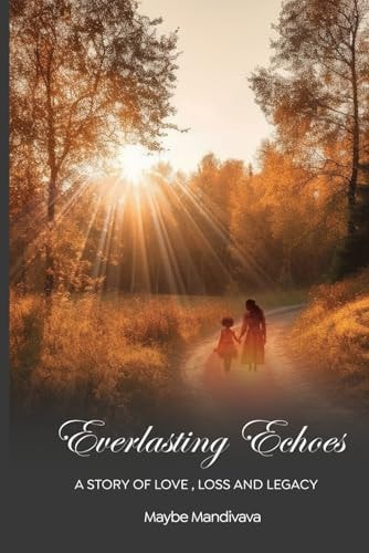 Everlasting Echoes A Story of Love, Loss and Legacy