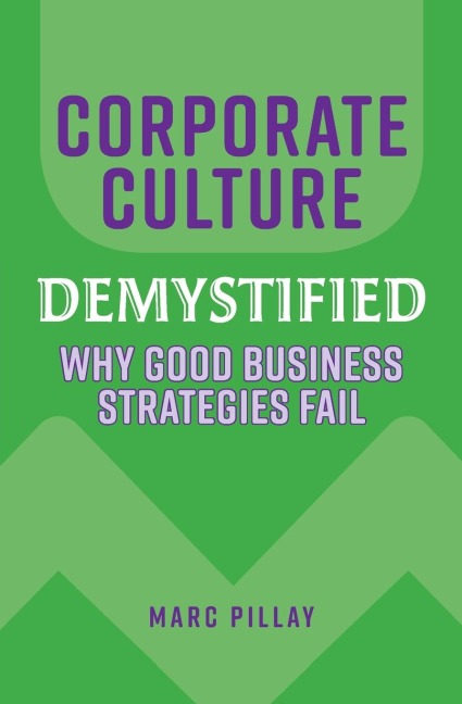 Corporate Culture Demystified: Why Good Business Strategies Fail