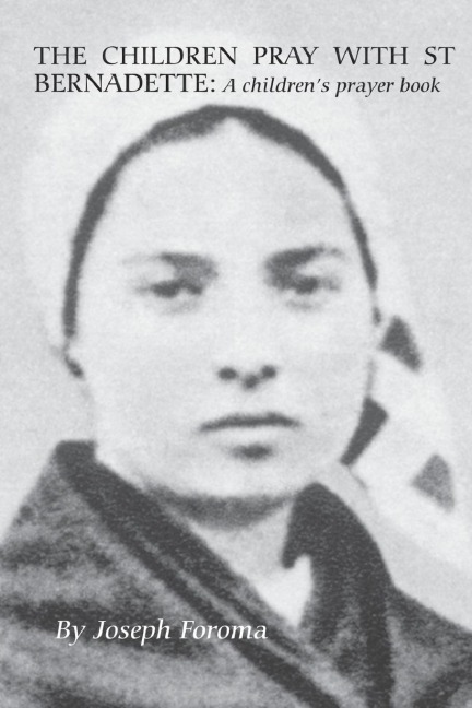 The Children Pray with St Bernadette: A children's prayer