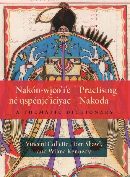Nakon-wicoie ne uspeniciciyac / Practising Nakoda: A Thematic Dictionary