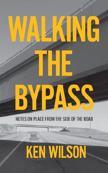 Walking the Bypass: Notes on Place From the Side of the Road
