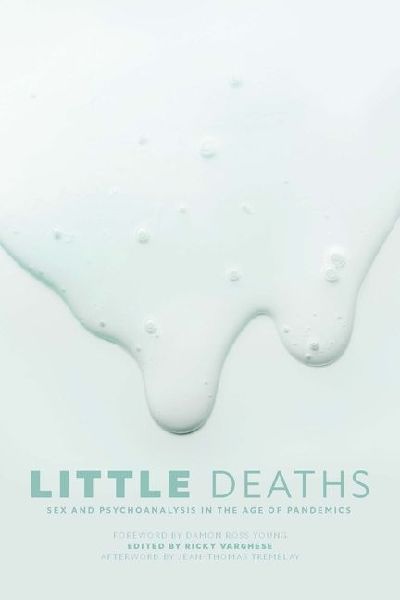 Little Deaths: Sex and Psychoanalysis in the Age of Pandemics