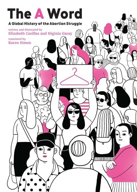 The A Word: A Global History of the Abortion Struggle