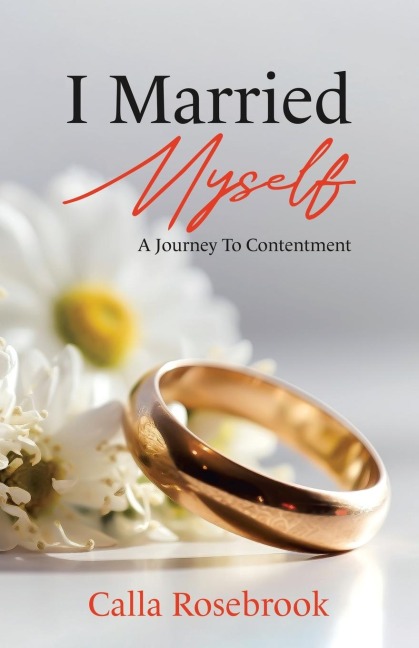 I Married Myself: A Journey To Contentment