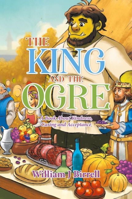The King and the Ogre: A Book About Kindness, Caring and Acceptance