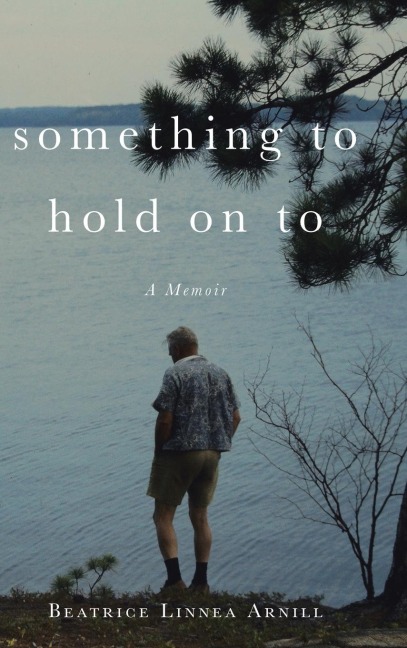 Something To Hold On To: A Memoir