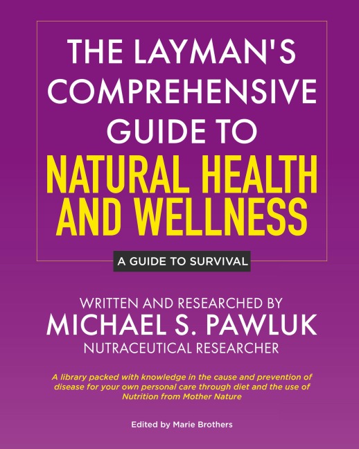 The Laymans Comprehensive Guide to Natural Health and Wellness: A Guide to Survival