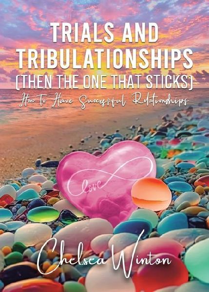 Trials and Tribulationships (Then the One That Sticks): How to Have Successful Relationships