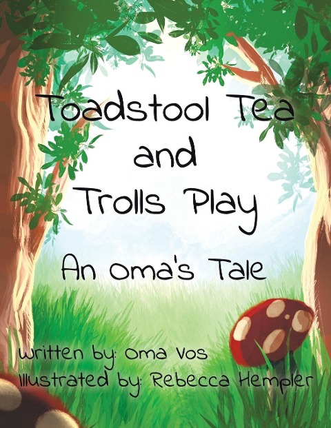 Toadstool Tea and Trolls Play: An Omas Tale