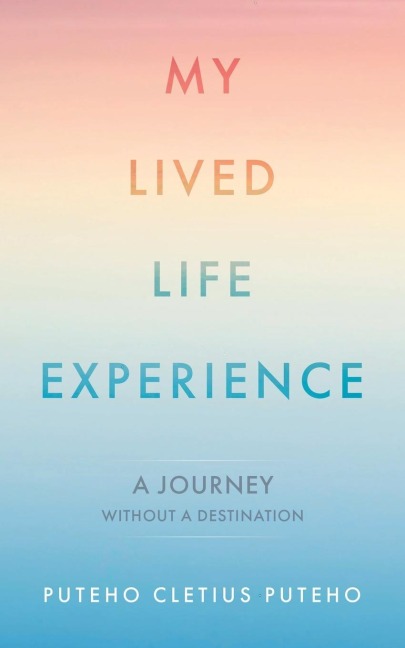 My Lived Life Experience: A Journey Without a Destination