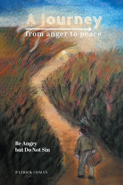 A Journey From Anger to Peace: Be Angry but Do Not Sin