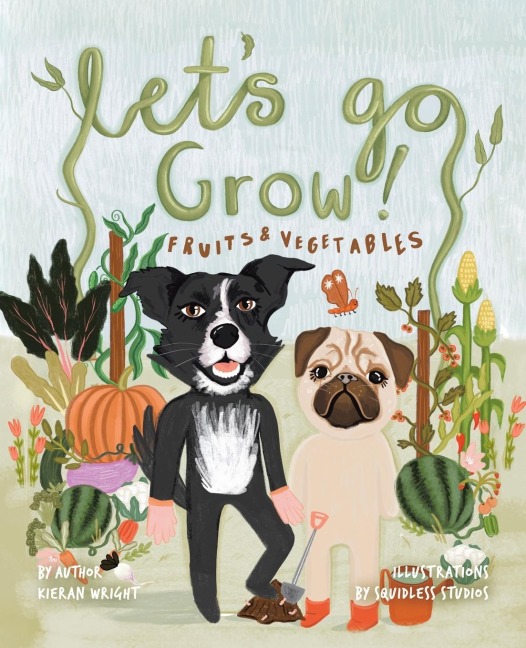 Lets Go Grow!: Fruits and Vegetables
