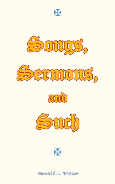 Songs, Sermons, and Such: Original Songs, Sermons, and Poems for Christian Study and Worship.