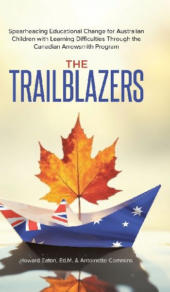 The Trailblazers: Spearheading Educational Change for Australian Children with Learning Difficulties Through the Canadian Arrowsmith Program