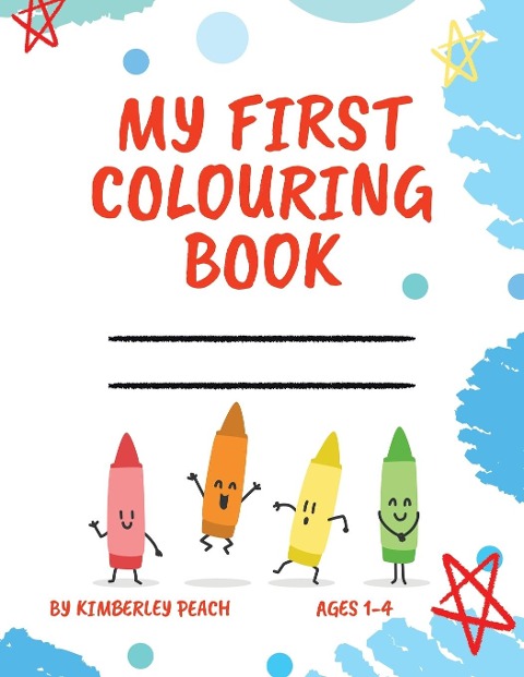 My First Colouring Book: A Colouring and Information Recording Book for Toddlers Firsts
