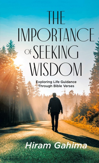 The Importance of Seeking Wisdom: Exploring Life Guidance Through Bible Verses
