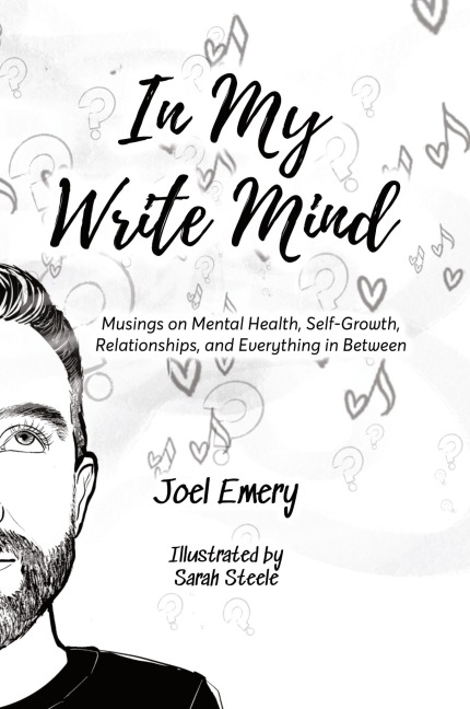 In My Write Mind: Musings on Mental Health, Self-Growth, Relationships, and Everything in Between