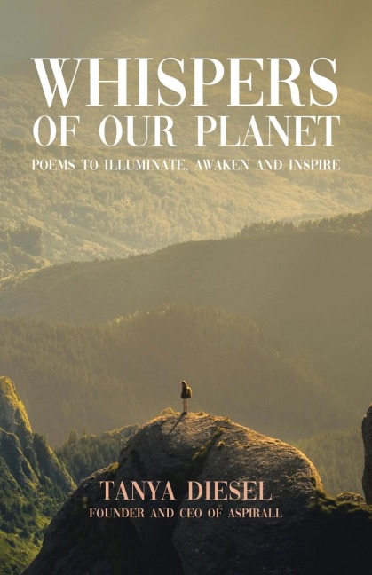 Whispers of Our Planet: Poems to Illuminate, Awaken and Inspire