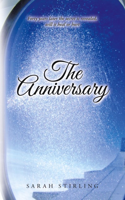 The Anniversary: Forty years later the secret is revealed, will it heal or hurt