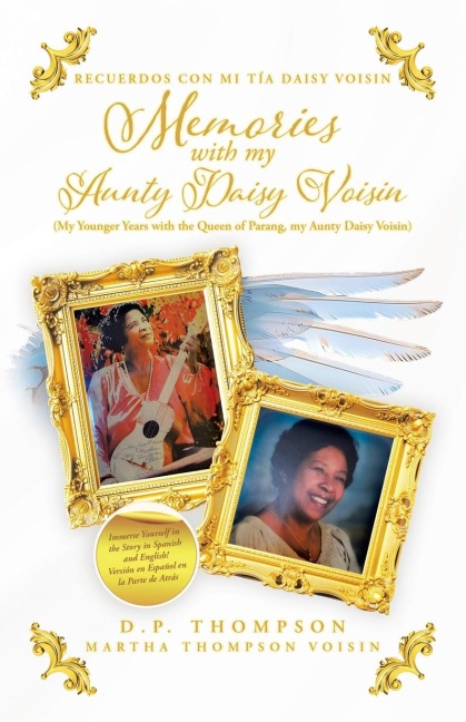 Memories with my Aunty Daisy Voisin: My Younger Years with the Queen of Parang, my Aunty Daisy Voisin