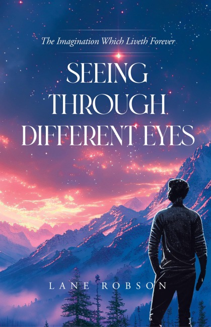 Seeing Through Different Eyes: The Imagination Which Liveth Forever