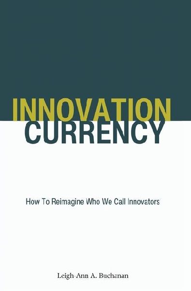 Innovation Currency: How To Reimagine Who We Call Innovators