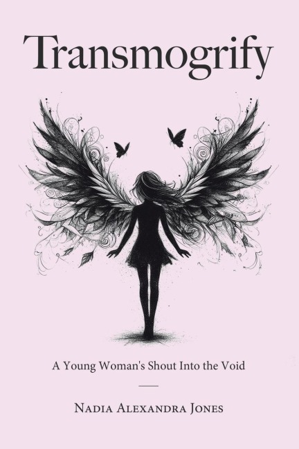 Transmogrify: A Young Womans Shout Into the Void