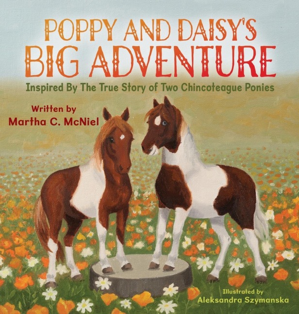 Poppy and Daisys Big Adventure: Inspired by the True Story of Two Chincoteague Ponies