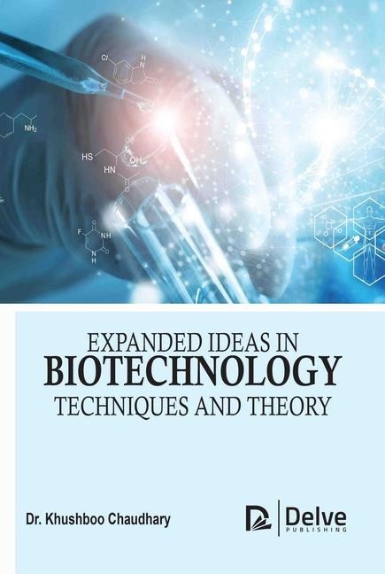 Expanded Ideas in Biotechnology: Techniques and Theory