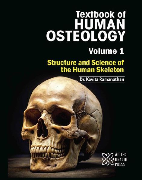 Text Book of Human Osteology Volume 1: Structure and Science of the Human Skeleton